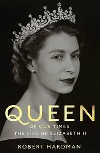 Queen of Our Times: The Life of Elizabeth II