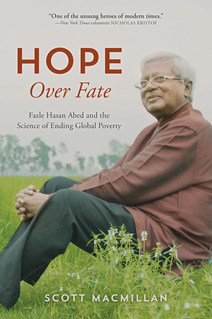 Hope Over Fate : Fazle Hasan Abed and the Science of Ending Global Poverty