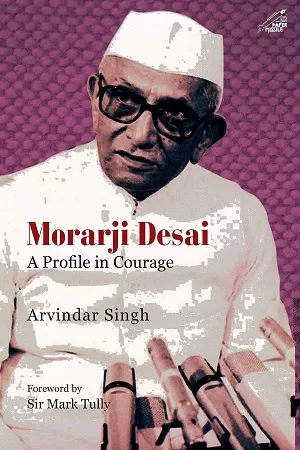 Morarji Desai: A Profile In Courage