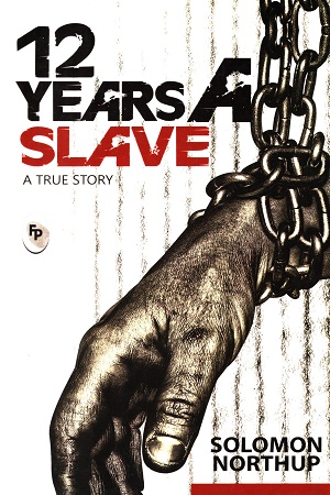 12 Years A Slave : A True Story