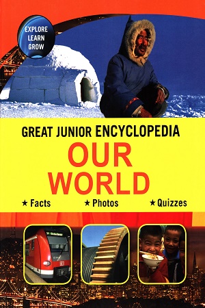 Great Junior Encyclopedia Our World