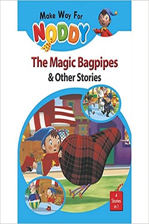 Make Way For Noddy, The Magic Bagpipes & Other Stories