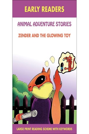 Early Readers - Animal Adventure Stories - Zender And The Glowing Toy