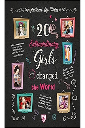 20 Extraordinary Girls Who Changed the World
