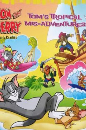 Tom and Jerry Early Readers Tom’s Tropical Mis-Adventures