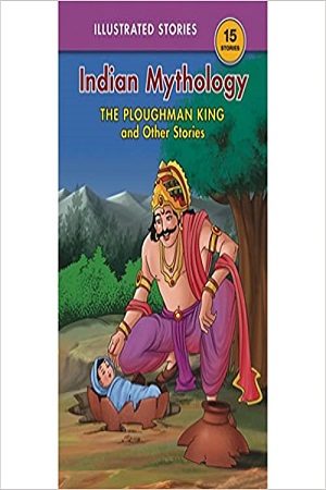 The Ploughman King & Other Stories: Shree Moral Readers: Indian Mythology