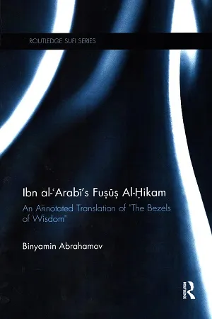 Ibn Al-Arabi's Fusus Al-Hikam: An Annotated Translation of &quot;The Bezels of Wisdom&quot;