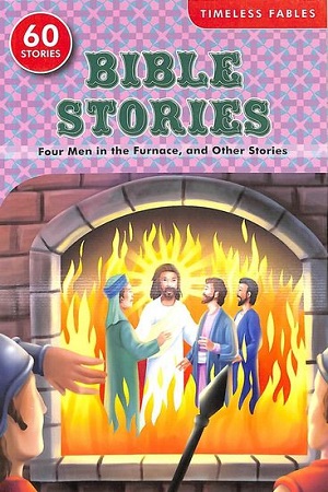 Bible Stories Four Men In The Furnace & Other 60 Stories