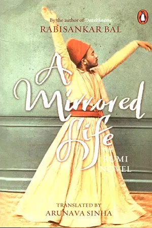A Mirrored Life: The Rumi Novel