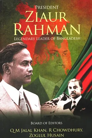 President Ziaur Rahman: Legendary Leader of Bangladesh