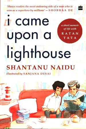 I CAME UPON A LIGHTHOUSE: A Short Memoir of Life with Ratan Tata