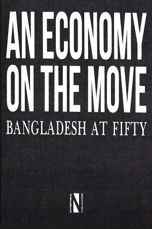 An Economy on the Move Bangladesh at Fifty