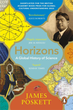 Horizons: A Global History of Science by James Poskett