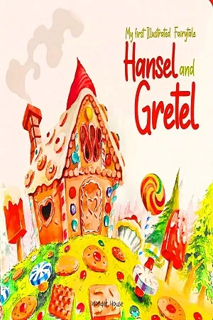 My first Illustrated Fairytale - Hansel and gretel