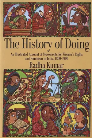 The History Of Doing: An Illustrated Account Of Movements For Women’S Rights And Feminism In India, 1800-1990