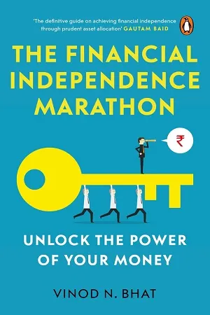 The Financial Independence Marathon - Unlock The Power of Your Money