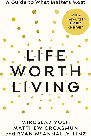 Life Worth Living - A Guide to What Matters Most