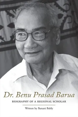 Dr. Benu Prasad Barua: Biography of A Regional Scholar