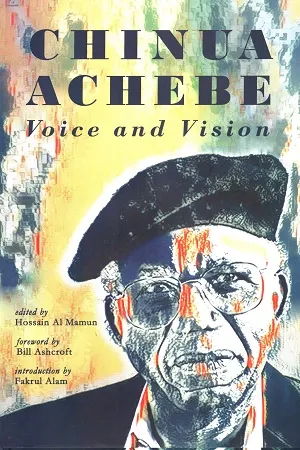 Chinua Achebe Voice and Vision