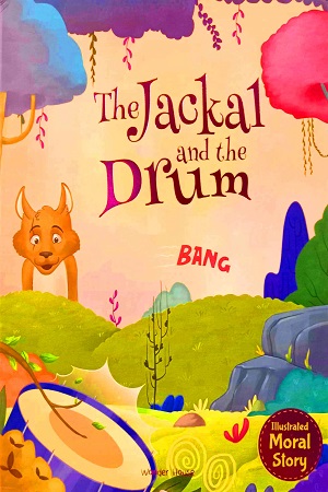 The Jackal and The Drum (Illustrated Moral Story)