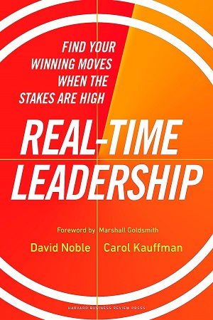 Real-Time Leadership: Find Your Winning Moves When the Stakes Are High