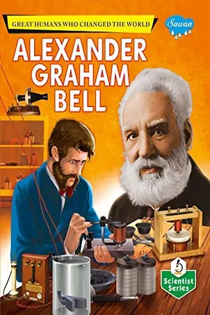 Alexander Graham Bell - Great Humans Who Changed The World