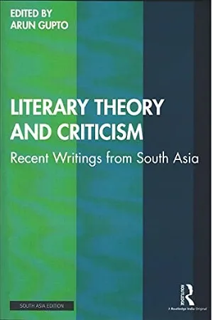 Literary Theory and Criticism: Recent Writings from South Asia