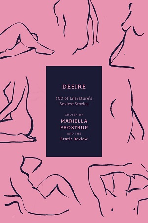 Desire : 100 of Literature's Sexiest Stories