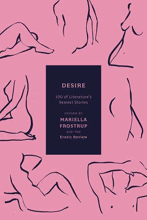 Desire : 100 of Literature's Sexiest Stories