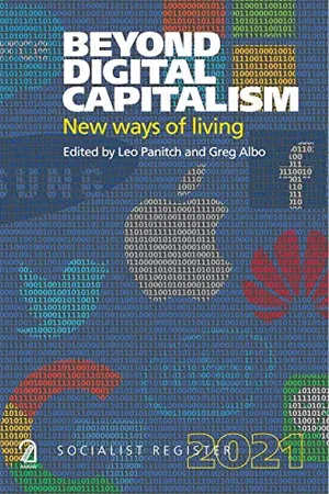 Beyond Digital Capitalism- Socialist register 2021