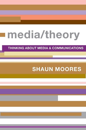 Media/Theory: Thinking about Media and Communications