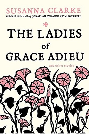 The Ladies of Grace Adieu and Other Stories