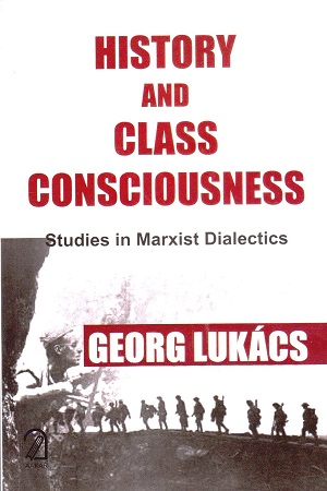 History and Class Consciousness: Studies in Marxist Dialectics