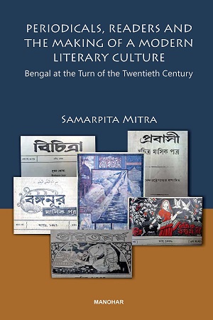 Periodicals, Readers and the Making of a Modern Literary Culture: Bengal at the Turn of the Twentieth Century