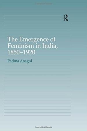 The Emergence of Feminism in India, 1850-1920