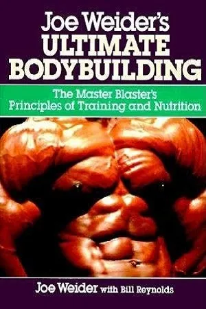 Ultimate Bodybuilding: The Master Blaster's Principles of Training And Nutrition