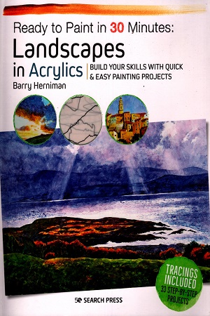 Ready to Paint in 30 Minutes: Landscapes in Acrylics