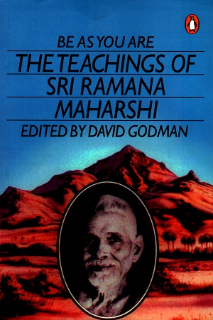 Be As You Are The Teachings of Sri Ramana Maharshi