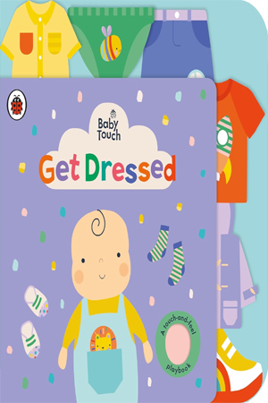 Baby Touch: Get Dressed: A touch-and-feel playbook