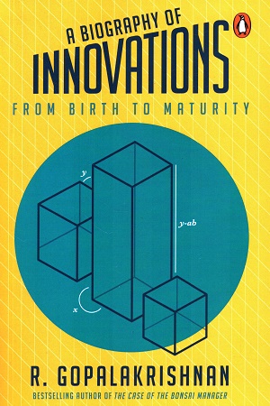 A Biography of Innovations From Birth To Maturity