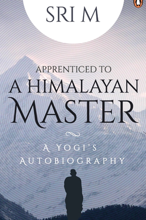 Apprenticed to a Himalayan Master