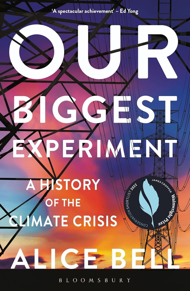 Our Biggest Experiment: A History of the Climate Crisis