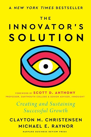 The Innovator's Solution Creating and Sustaining Successful Growth