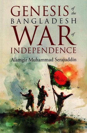 Genesis of the Bangladesh: War of Independence