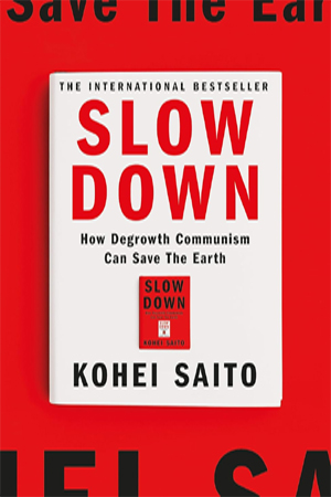 Slow Down: How Degrowth Communism Can Save the Earth