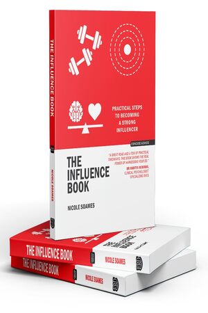 The Influence Book : Practical Steps to Becoming a Strong Influencer