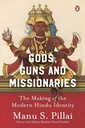 Gods Guns & Missionaries The Making Of The Modern Hindu Identity