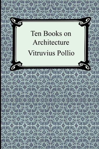 [9781420925050] Ten Books on Architecture