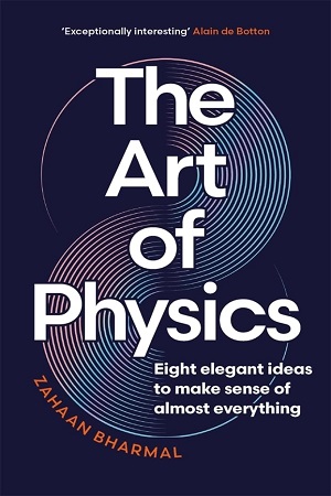 [9781804186442] The Art of Physics Eight elegant ideas to make sense of almost everything