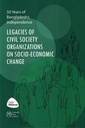 50 Years of Bangladesh's Independence : Legacies of Civil Society Organizations on Socio-Economic Change